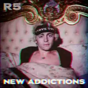 New Addictions BY R5